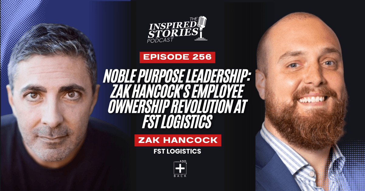 Noble Purpose Leadership: Zak Hancock's Employee Ownership Revolution at FST Logistics | Logistics Series