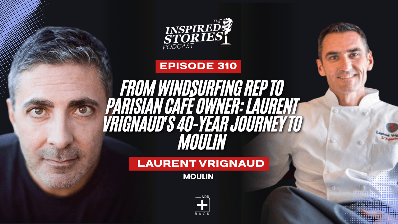 From Windsurfing Rep to Parisian Café Owner: Laurent Vrignaud's 40-Year Journey to Moulin