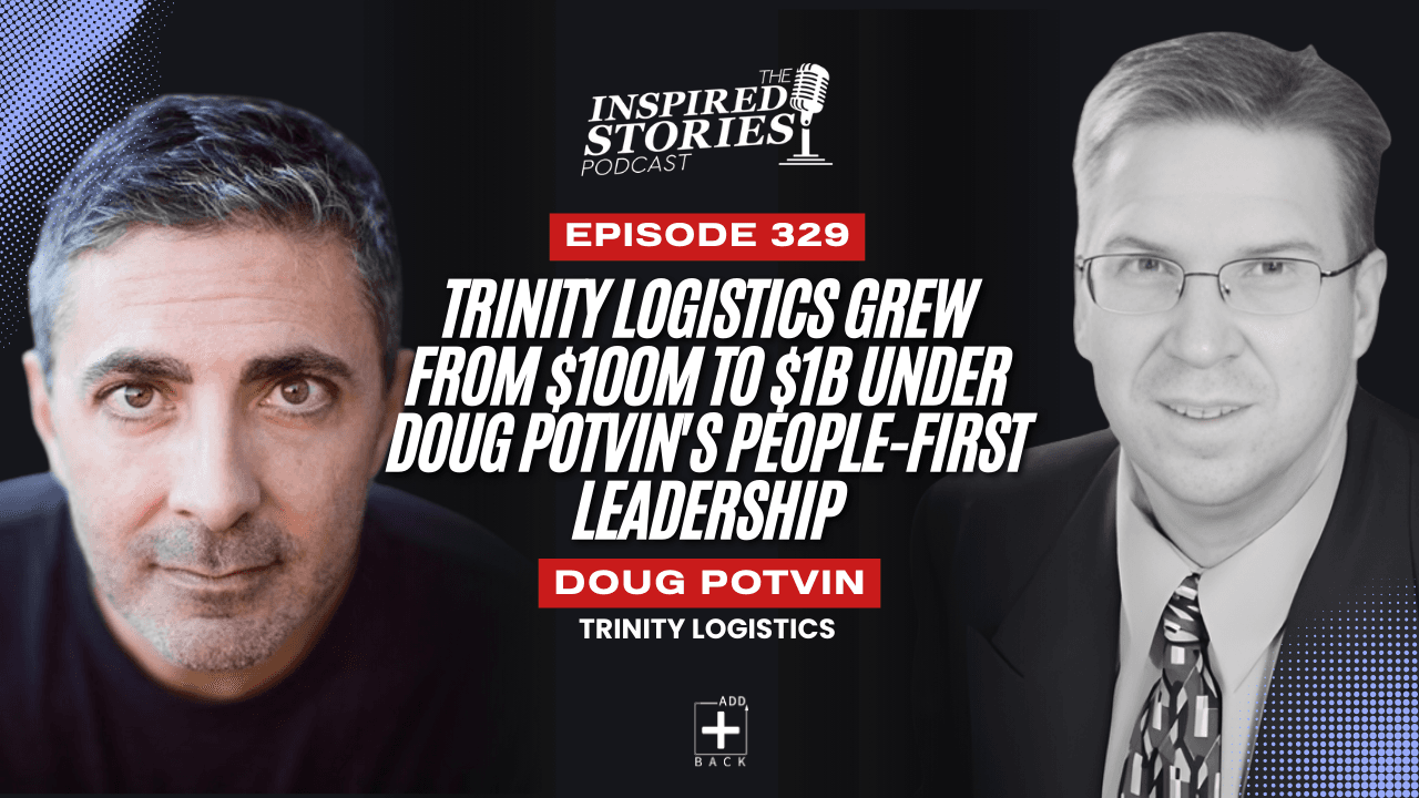 Trinity Logistics Grew From $100M to $1B Under Doug Potvin's People-First Leadership