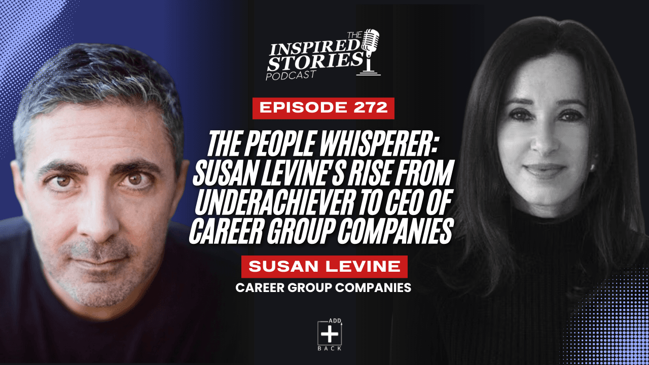 The People Whisperer: Susan Levine's Rise from Underachiever to CEO of Career Group Companies
