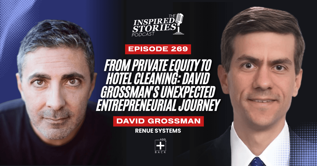 From Private Equity to Hotel Cleaning: David Grossman's Unexpected Entrepreneurial Journey