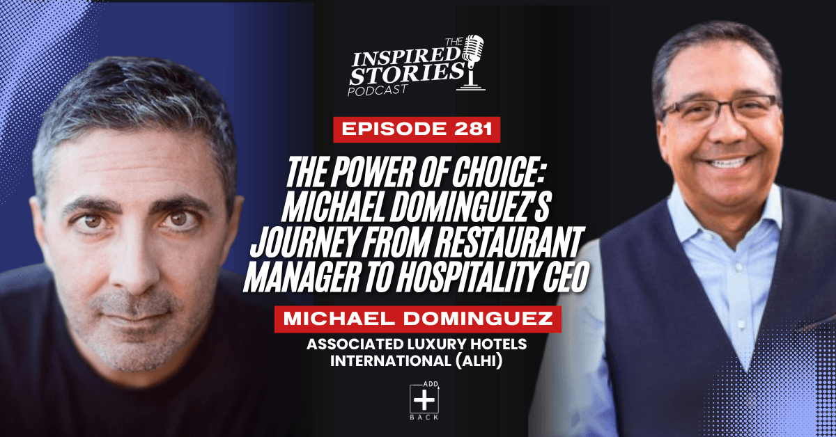 The Power of Choice: Michael Dominguez's Journey from Restaurant Manager to Hospitality CEO