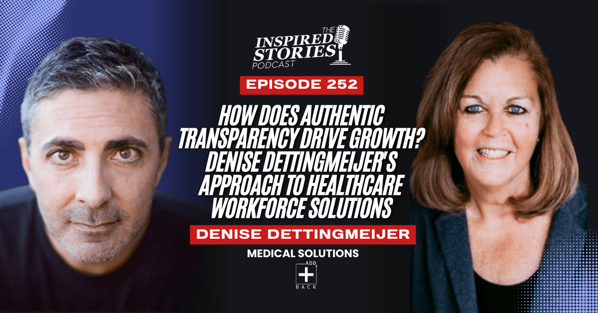 How Does Authentic Transparency Drive Growth? Denise Dettingmeijer's Approach to Healthcare Workforce Solutions | Staffing Series