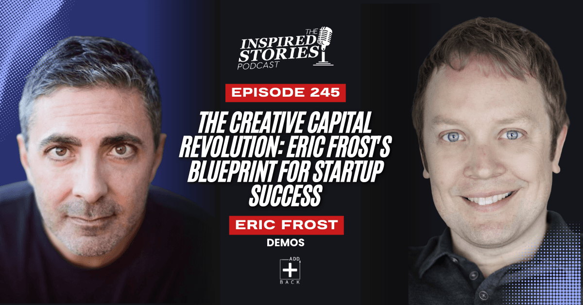 The Creative Capital Revolution: Eric Frost's Blueprint for Startup Success | Venture Capital Series