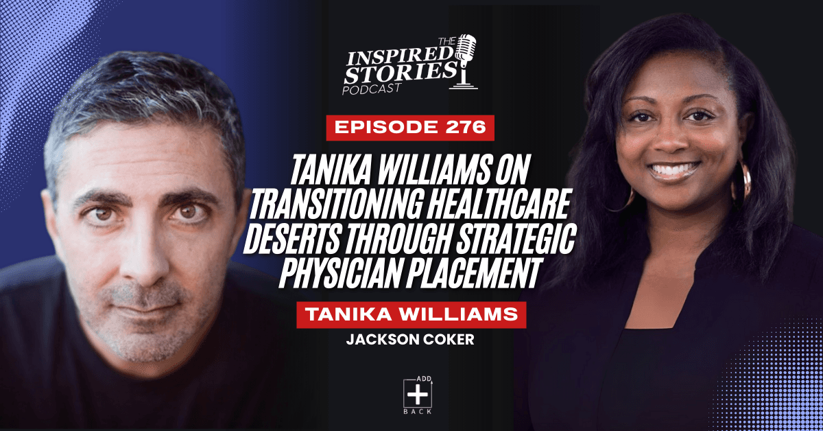 Tanika Williams on Transitioning Healthcare Deserts Through Strategic Physician Placement