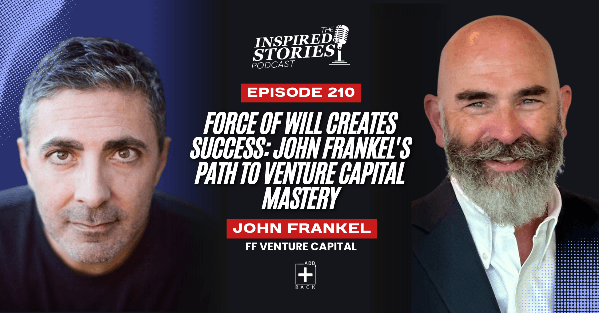 Force of Will Creates Success: John Frankel's Path to Venture Capital Mastery | Venture Capital Series