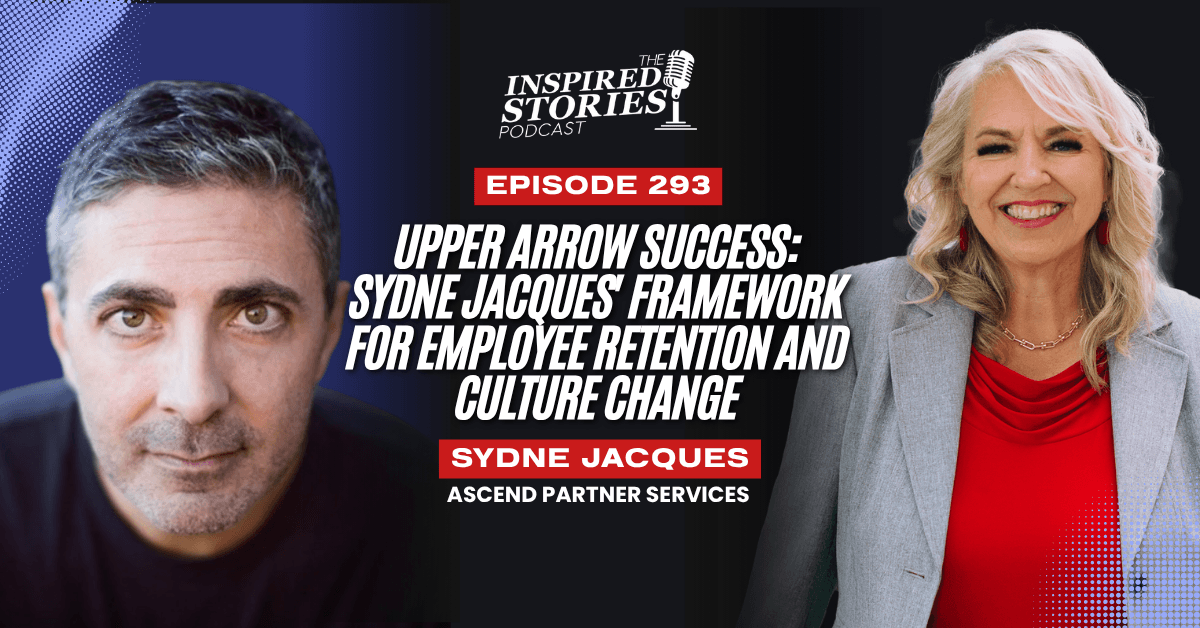 Upper Arrow Success: Sydne Jacques' Framework for Employee Retention and Culture Change