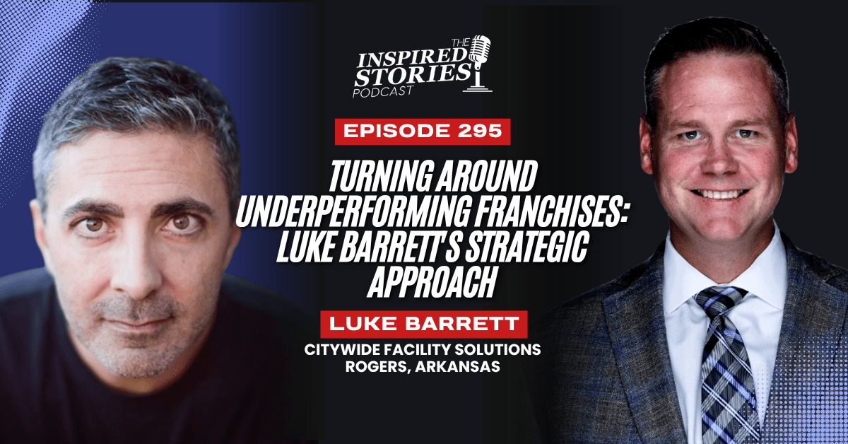 Turning Around Underperforming Franchises: Luke Barrett's Strategic Approach