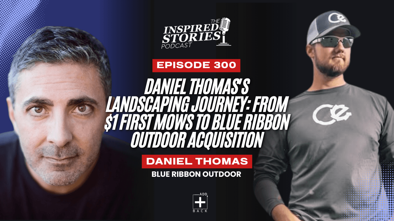 Daniel Thomas's Landscaping Journey: From $1 First Mows to Blue Ribbon Outdoor Acquisition