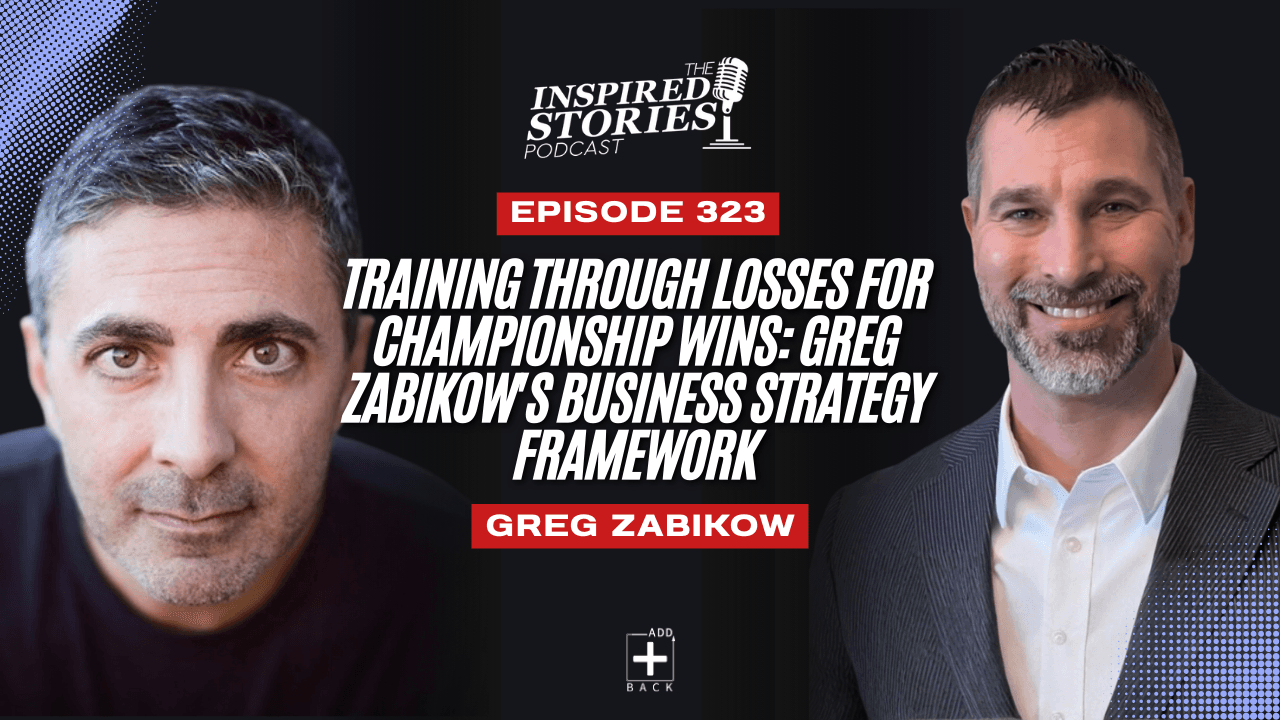 Training Through Losses for Championship Wins: Greg Zabikow's Business Strategy Framework