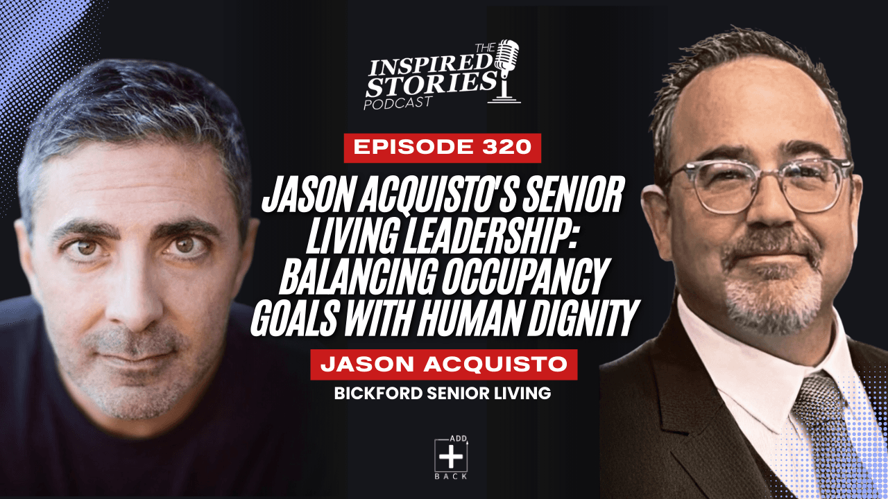 Jason Acquisto's Senior Living Leadership: Balancing Occupancy Goals with Human Dignity