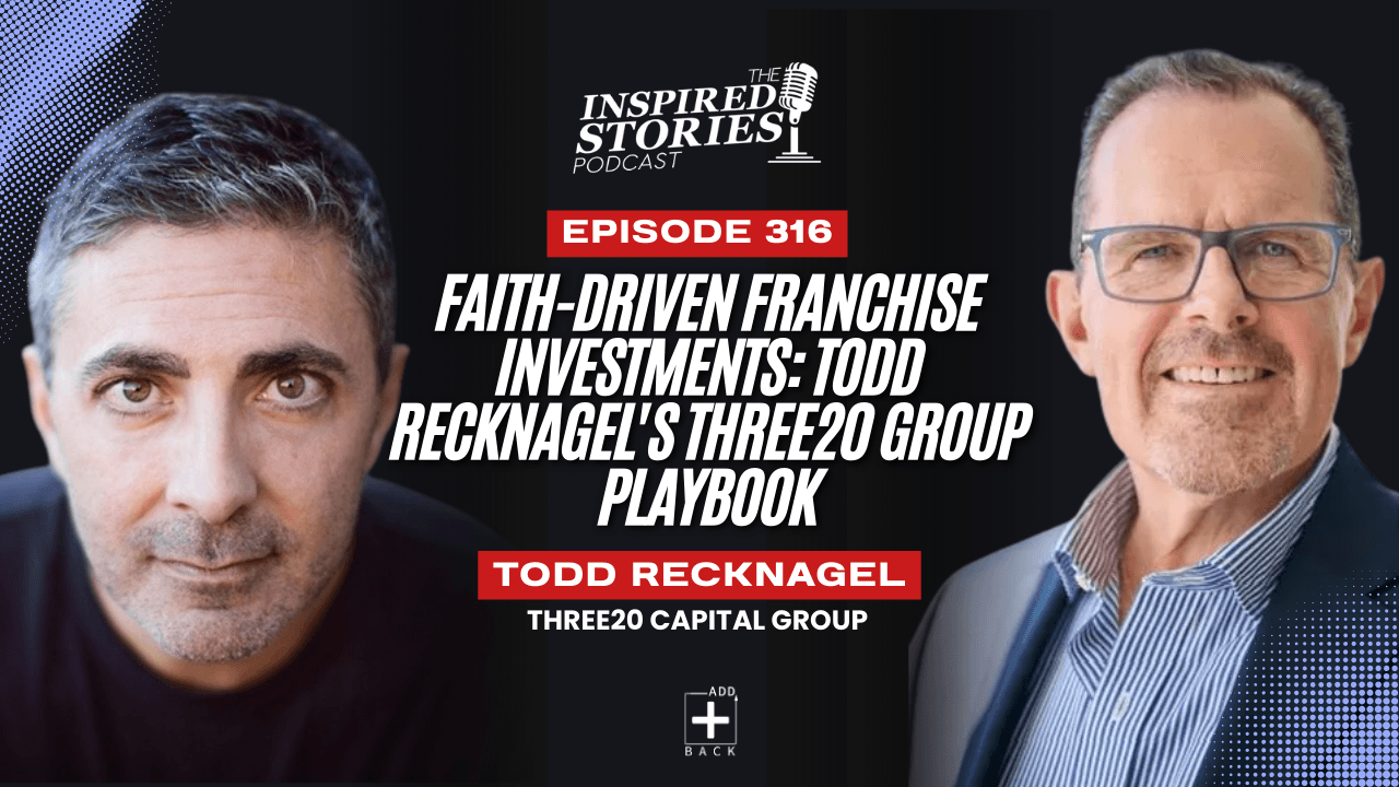 Faith-Driven Franchise Investments: Todd Recknagel's Three20 Group Playbook