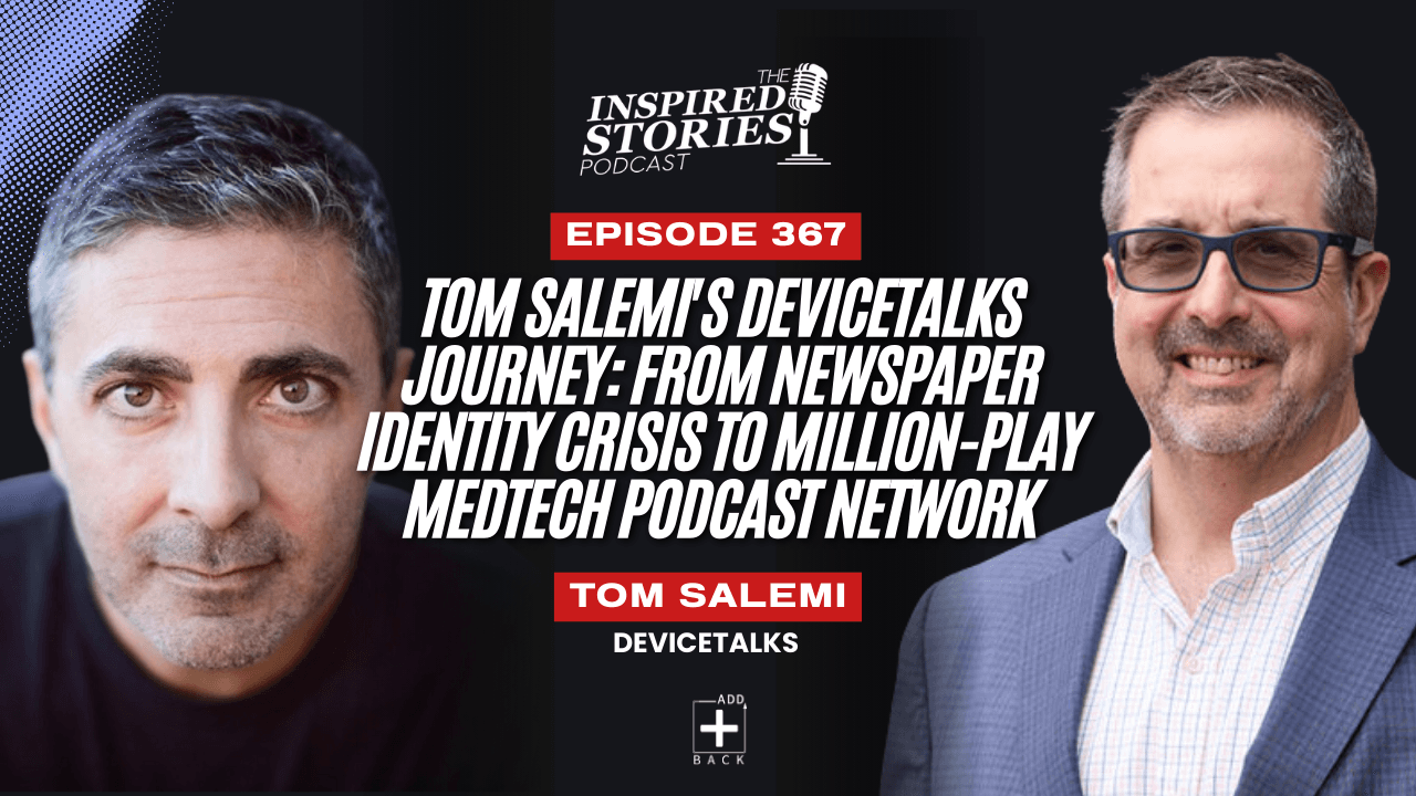 Tom Salemi's DeviceTalks Journey: From Newspaper Identity Crisis to Million-Play MedTech Podcast Network