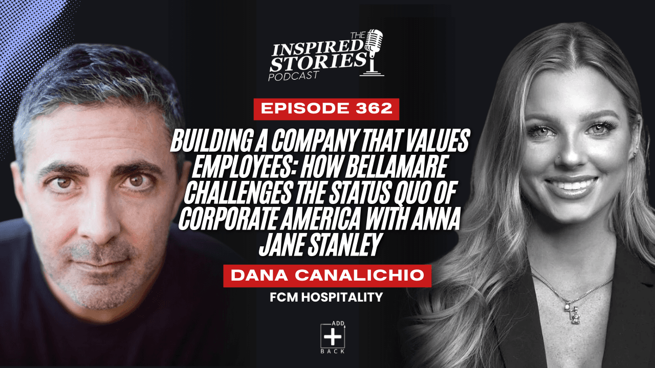 Building A Company That Values Employees: How Bellamare Challenges the Status Quo of Corporate America with Anna Jane Stanley