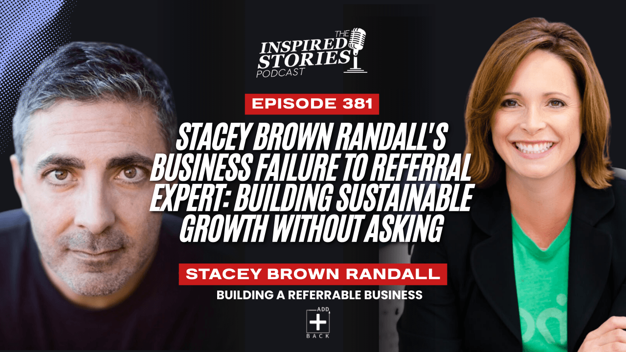 Stacey Brown Randall's Business Failure to Referral Expert: Building Sustainable Growth Without Asking