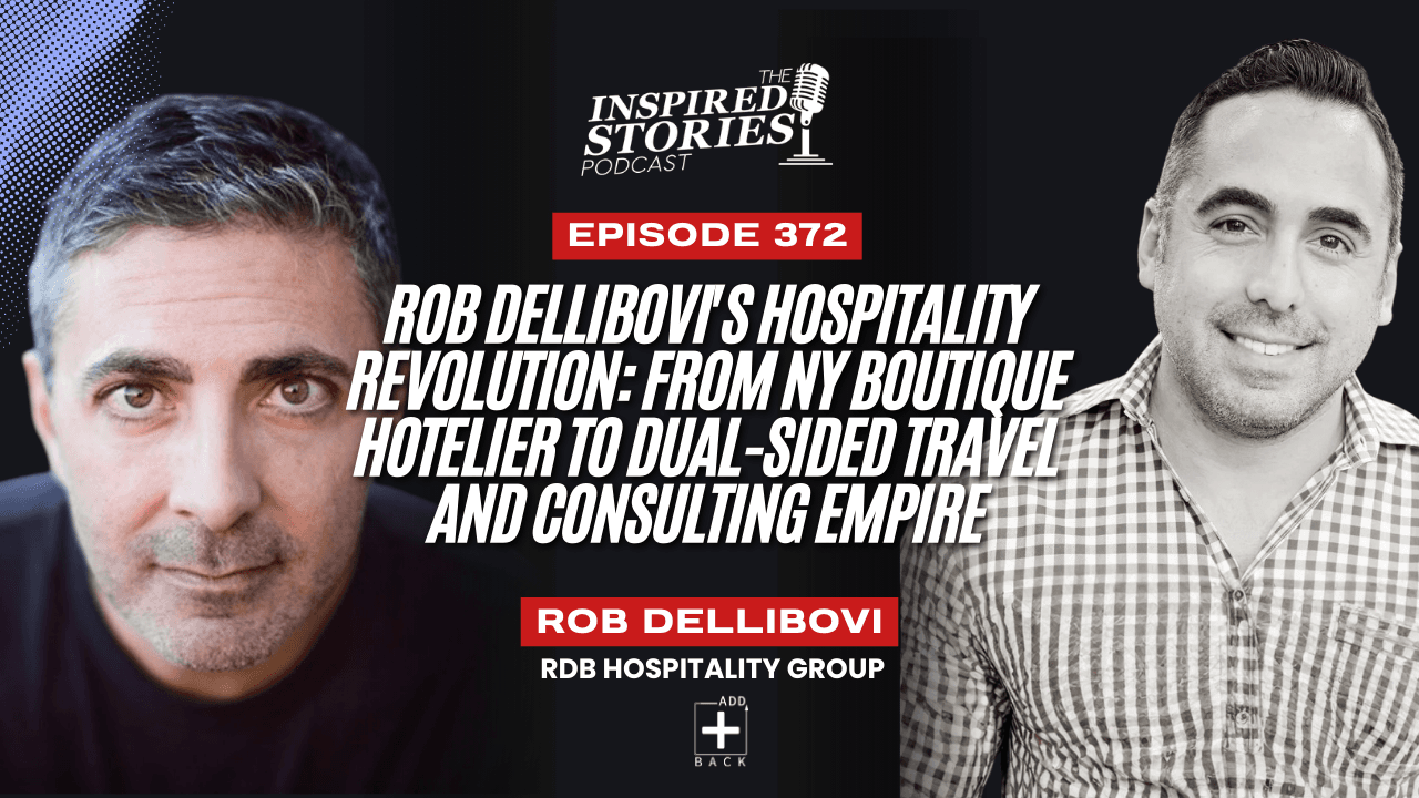 Rob DelliBovi's Hospitality Revolution: From NY Boutique Hotelier to Dual-Sided Travel and Consulting Empire