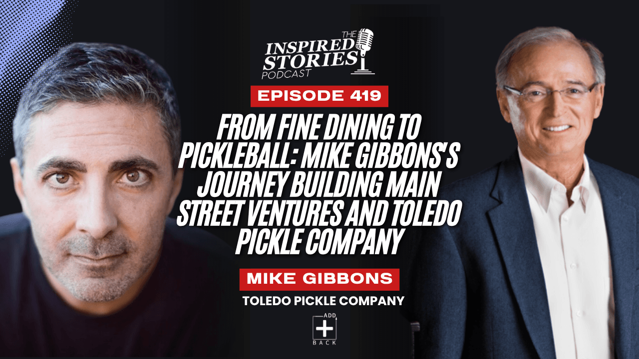 From Fine Dining to Pickleball: Mike Gibbons's Journey Building Main Street Ventures and Toledo Pickle Company