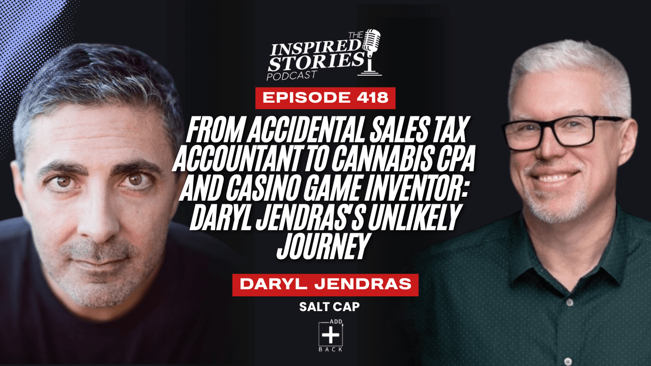 From Accidental Sales Tax Accountant to Cannabis CPA and Casino Game Inventor: Daryl Jendras's Unlikely Journey