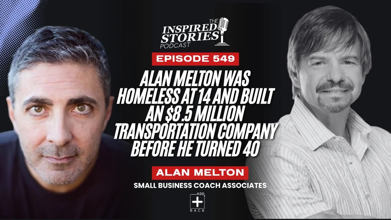 Alan Melton Was Homeless at 14 and Built an $8.5 Million Transportation Company Before He Turned 40