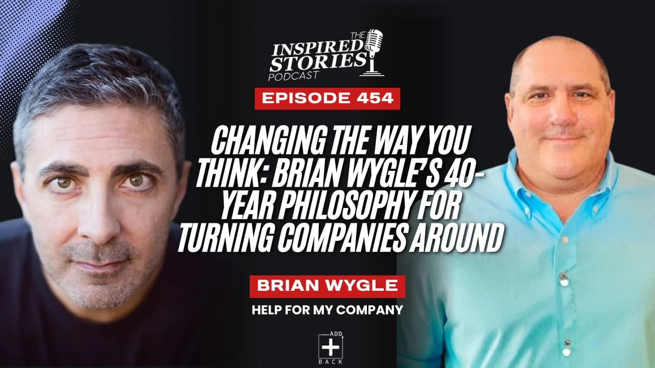 Changing the Way You Think: Brian Wygle’s 40-Year Philosophy for Turning Companies Around