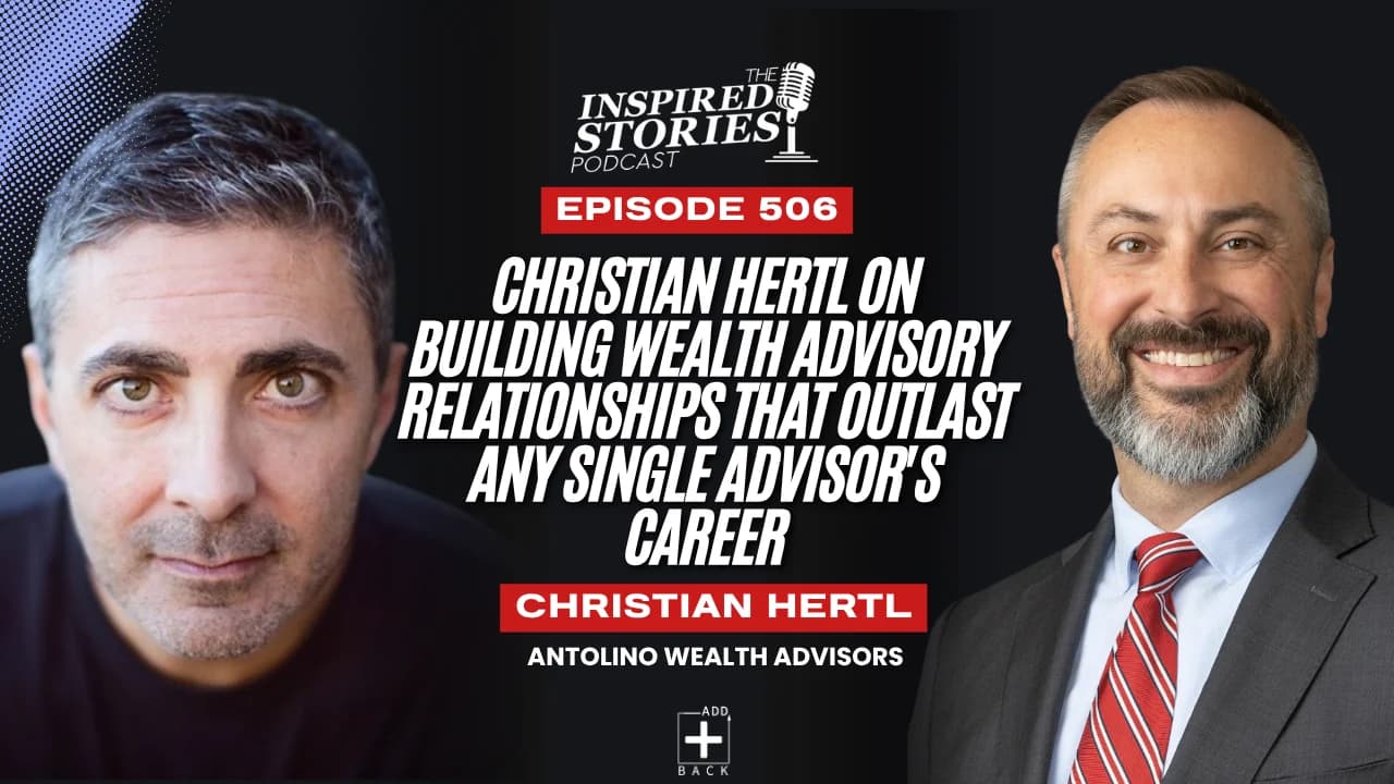 Christian Hertl on Building Wealth Advisory Relationships That Outlast Any Single Advisor's Career