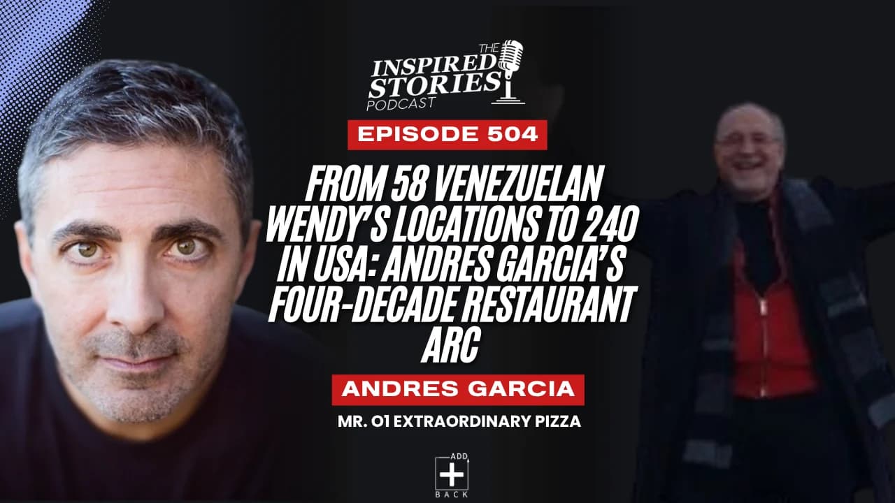 From 58 Venezuelan Wendy’s Locations to 240 in USA: Andres Garcia’s Four-Decade Restaurant Arc