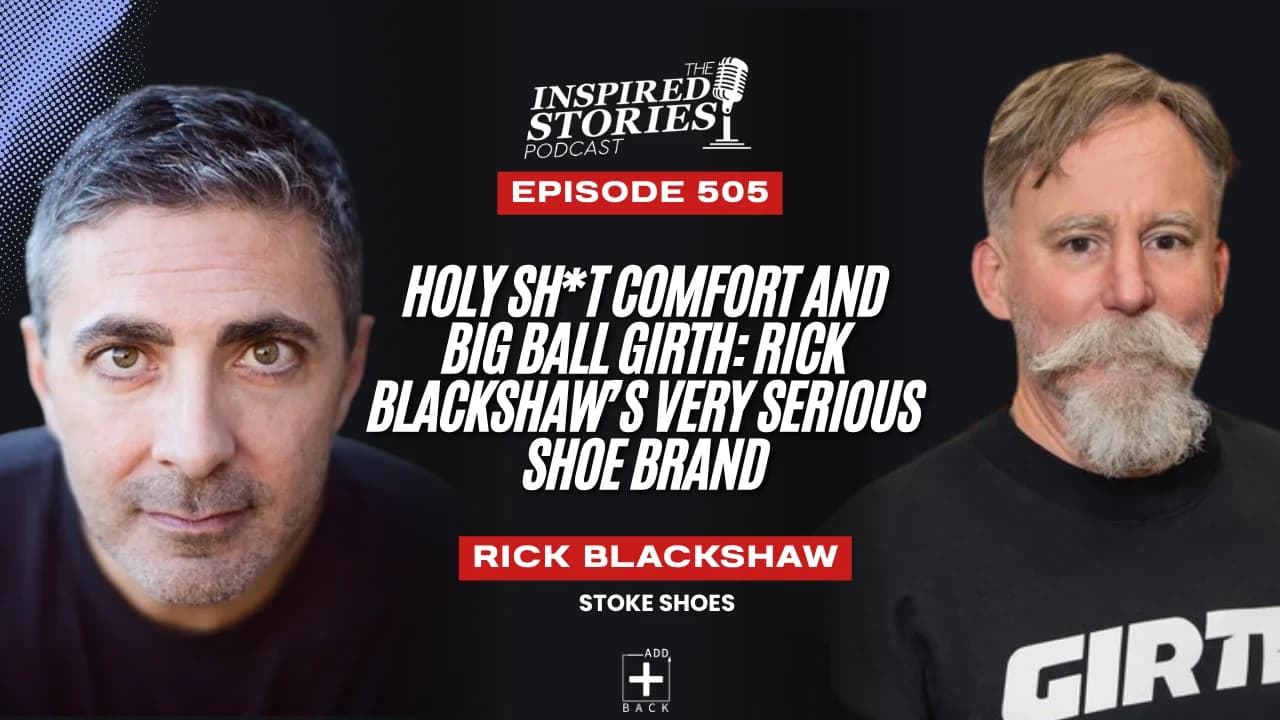 Holy Sh*t Comfort and Big Ball Girth: Rick Blackshaw’s Very Serious Shoe Brand