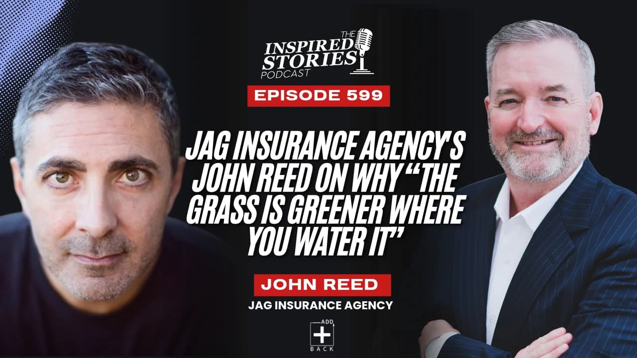 JAG Insurance Agency's John Reed on Why “The Grass Is Greener Where You Water It”
