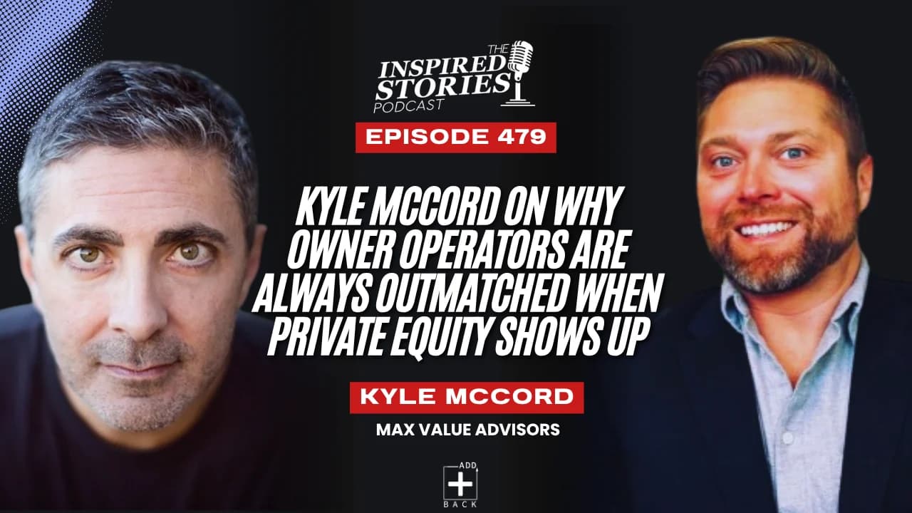 Kyle McCord on Why Owner Operators Are Always Outmatched When Private Equity Shows Up