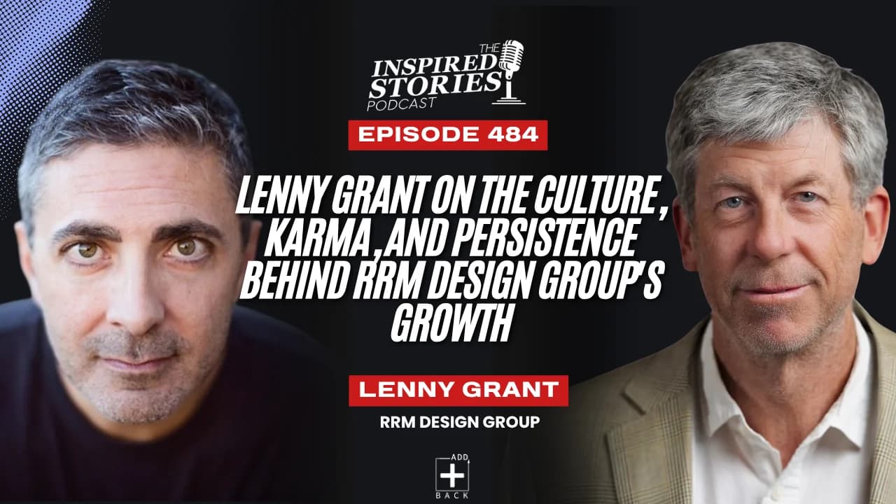 Lenny Grant on the Culture, Karma, and Persistence Behind RRM Design Group's Growth