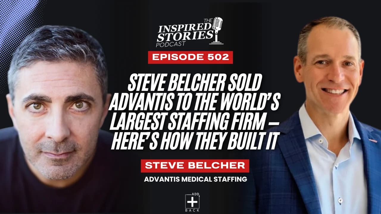 Steve Belcher Sold Advantis to the Worldβs Largest Staffing Firm β Hereβs How They Built It