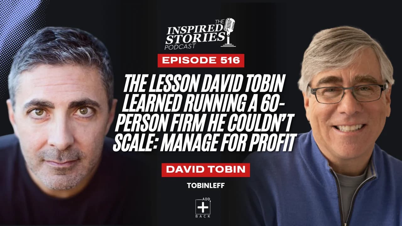 The Lesson David Tobin Learned Running a 60-Person Firm He Couldn’t Scale: Manage for Profit
